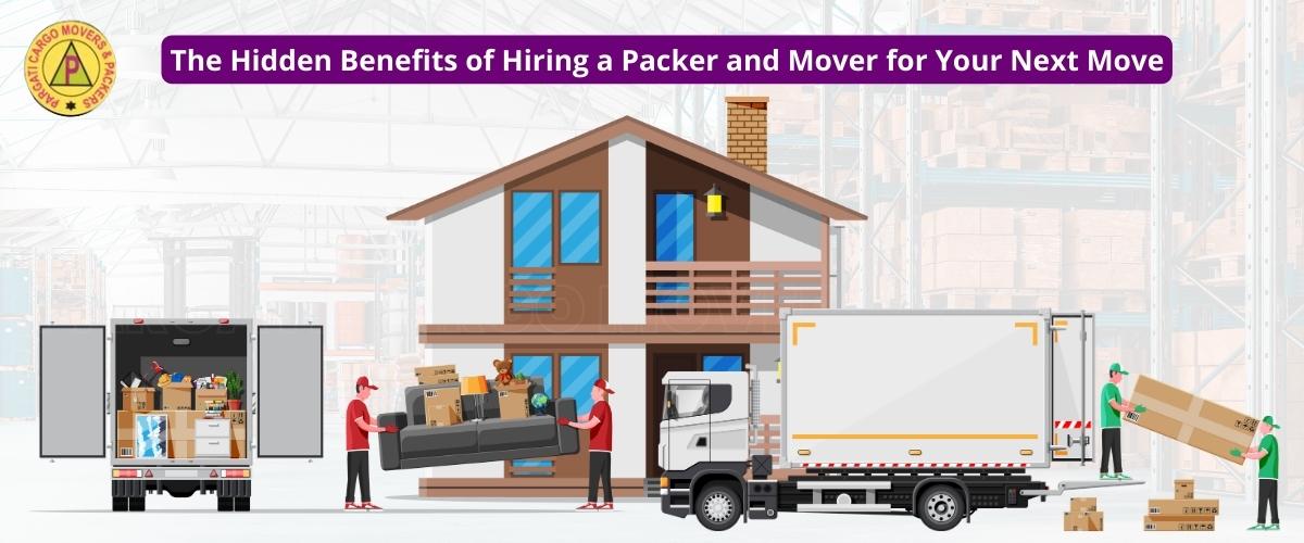 The Hidden Benefits of Hiring a Packer and Mover for Your Next Move