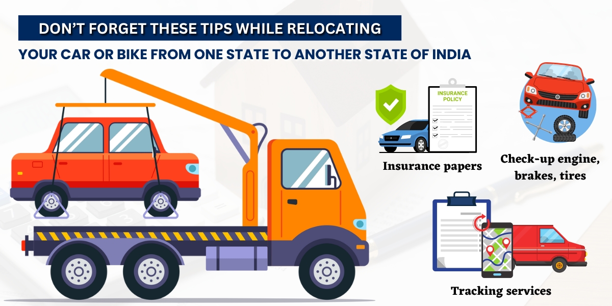 Don’t Forget These Tips While Relocating Your Car or Bike From one state to Another state of India