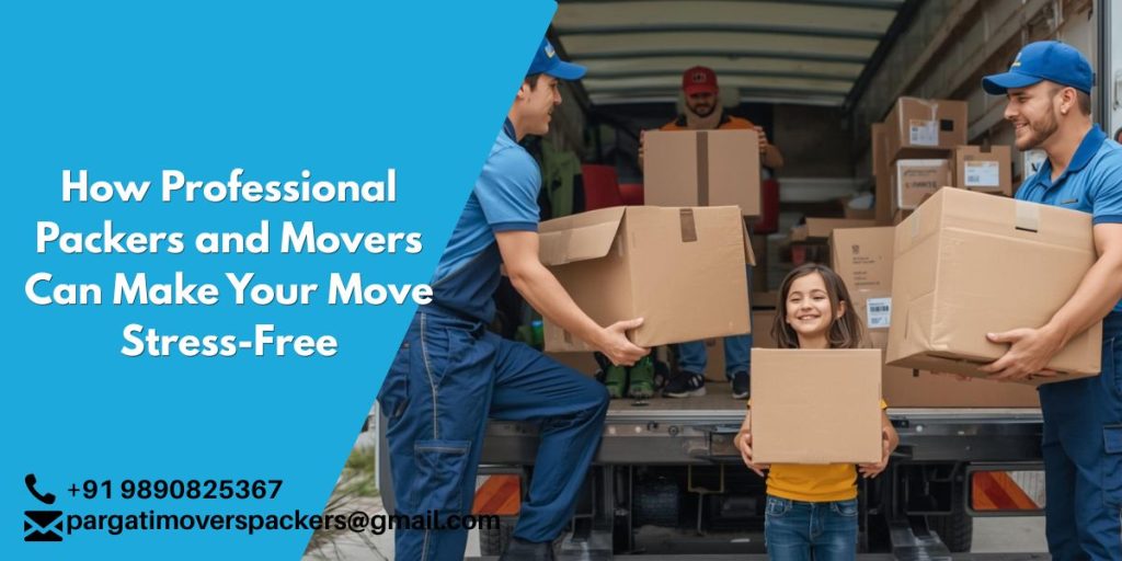How Professional Packers and Movers Can Make Your Move Stress-Free